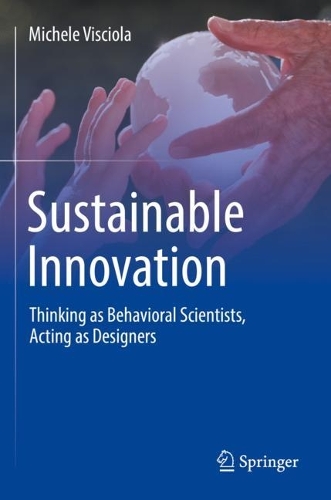 Sustainable Innovation: Thinking as Behavioral Scientists, Acting as Designers. 2022 ed.