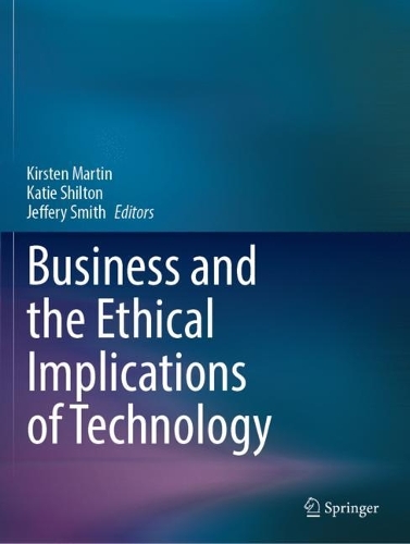 Business and the Ethical Implications of Technology. 2022 ed.