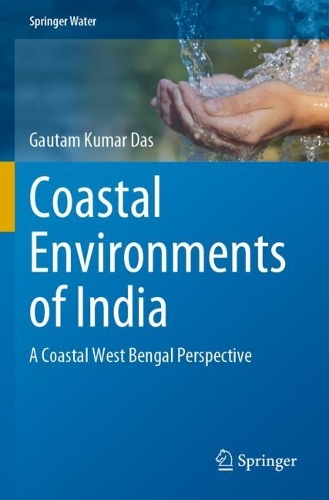 Coastal Environments of India: A Coastal West Bengal Perspective. 2022 ed.