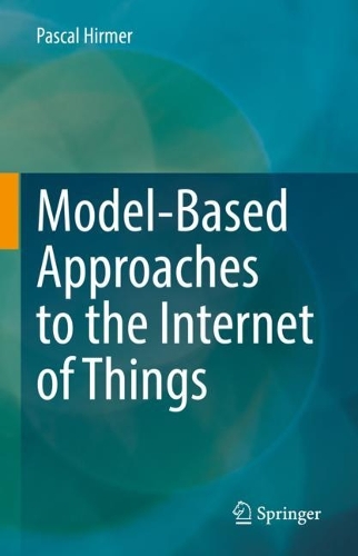 Model-Based Approaches to the Internet of Things. 2023 ed.