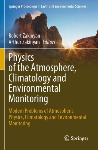 Physics of the Atmosphere, Climatology and Environmental Monitoring: Modern Problems of Atmospheric Physics, Climatology and Environmental Monitoring. 2023 ed.