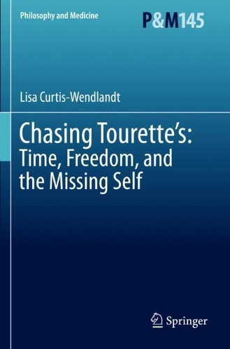 Chasing Tourette's: Time, Freedom, and the Missing Self. 2023 ed.