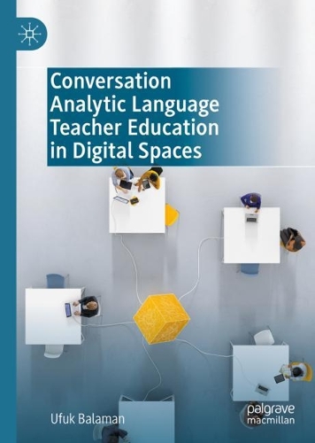 Conversation Analytic Language Teacher Education in Digital Spaces.
