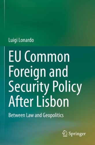 EU Common Foreign and Security Policy After Lisbon: Between Law and Geopolitics. 2023 ed.