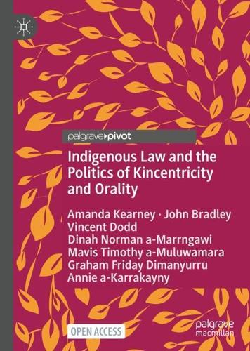 Indigenous Law and the Politics of Kincentricity and Orality.
