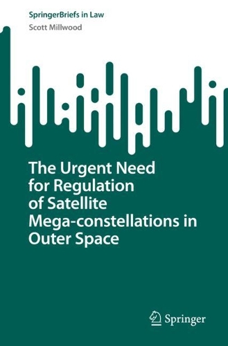 The Urgent Need for Regulation of Satellite Mega-constellations in Outer Space.
