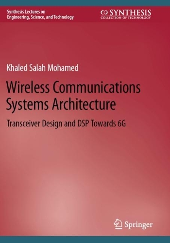 Wireless Communications Systems Architecture: Transceiver Design and DSP Towards 6G. 2022 ed.