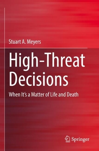 High-Threat Decisions: When It's a Matter of Life and Death. 2022 ed.