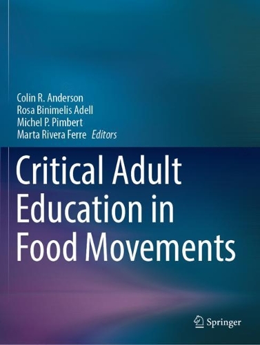 Critical Adult Education in Food Movements. 2022 ed.