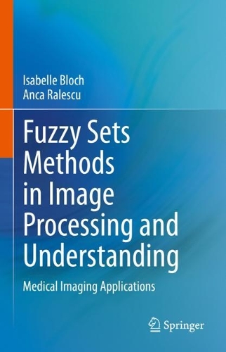 Fuzzy Sets Methods in Image Processing and Understanding: Medical Imaging Applications. 2023 ed.