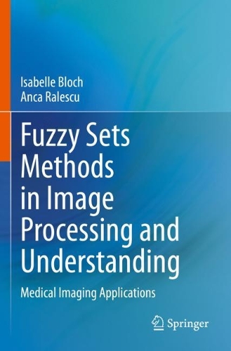 Fuzzy Sets Methods in Image Processing and Understanding: Medical Imaging Applications. 2023 ed.