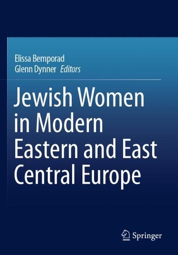 Jewish Women in Modern Eastern and East Central Europe. 2022 ed.