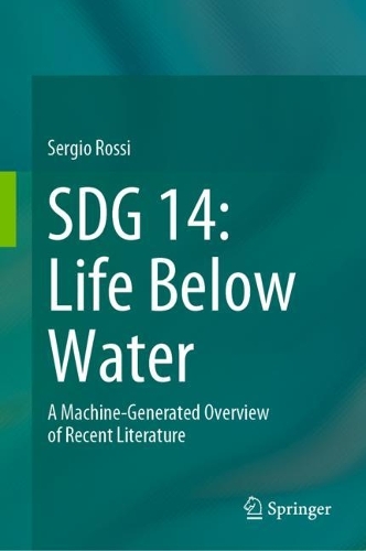 SDG 14: Life Below Water: A Machine-Generated Overview of Recent Literature. 2023 ed.