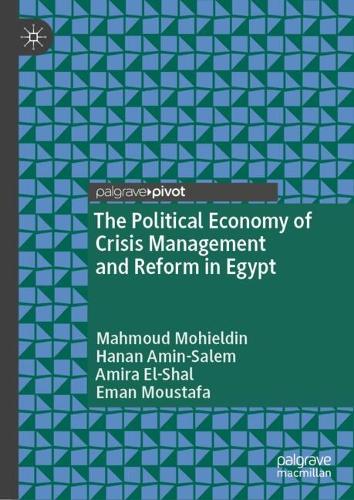 The Political Economy of Crisis Management and Reform in Egypt.