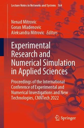 Experimental Research and Numerical Simulation in Applied Sciences: Proceedings of the International Conference of Experimental and Numerical Investigations and New Technologies, CNNTech 2022. 1st ed. 2023