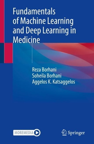 Fundamentals of Machine Learning and Deep Learning in Medicine. 1st ed. 2022