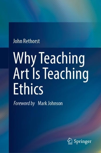 Why Teaching Art Is Teaching Ethics. 2023 ed.
