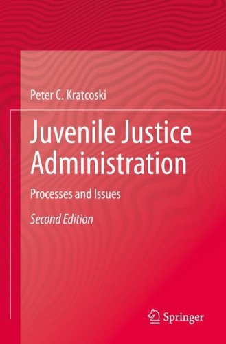Juvenile Justice Administration: Processes and Issues. Second Edition 2023