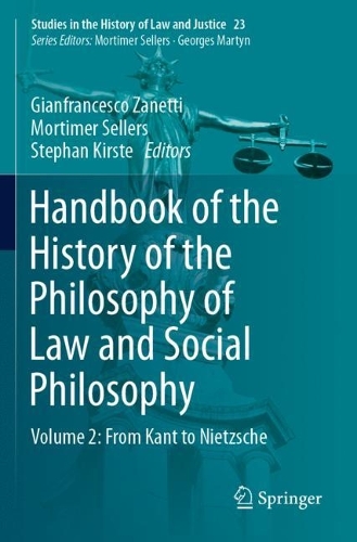 Handbook of the History of the Philosophy of Law and Social Philosophy: Volume 2: From Kant to Nietzsche. 2023 ed.