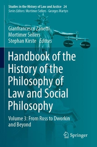 Handbook of the History of the Philosophy of Law and Social Philosophy: Volume 3: From Ross to Dworkin and Beyond. 2023 ed.