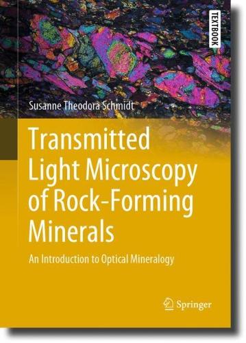Transmitted Light Microscopy of Rock-Forming Minerals: An Introduction to Optical Mineralogy. 2023 ed.
