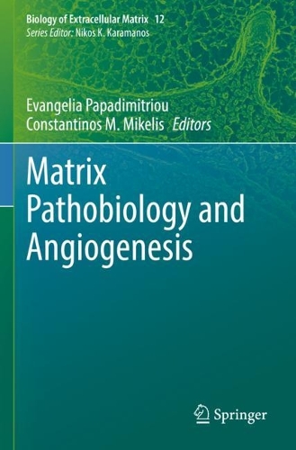 Matrix Pathobiology and Angiogenesis. 2023 ed.
