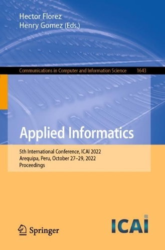 Applied Informatics: 5th International Conference, ICAI 2022, Arequipa, Peru, October 27-29, 2022, Proceedings. 1st ed. 2022