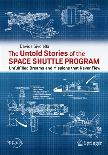 The Untold Stories of the Space Shuttle Program: Unfulfilled Dreams and Missions that Never Flew. 1st ed. 2022