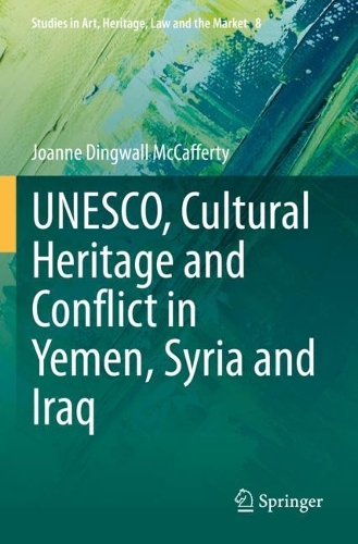 UNESCO, Cultural Heritage and Conflict in Yemen, Syria and Iraq. 2023 ed.
