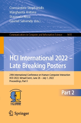 HCI International 2022 - Late Breaking Posters: 24th International Conference on Human-Computer Interaction, HCII 2022, Virtual Event, June 26 - July 1, 2022, Proceedings, Part II. 1st ed. 2022