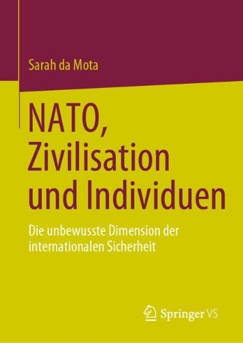 NATO, Zivilisation und Individuen: Die unbewusste Dimension der internationalen Sicherheit. 1. Aufl. 2023