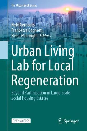 Urban Living Lab for Local Regeneration: Beyond Participation in Large-scale Social Housing Estates. 1st ed. 2023