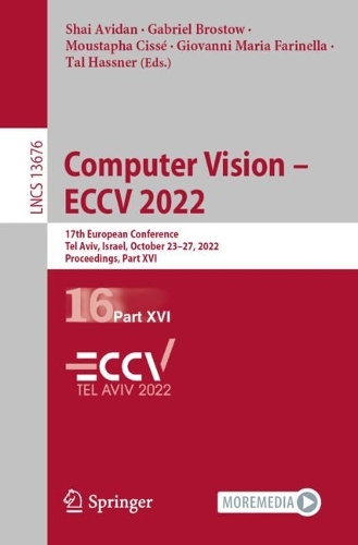 Computer Vision - ECCV 2022: 17th European Conference, Tel Aviv, Israel, October 23-27, 2022, Proceedings, Part XVI. 1st ed. 2022