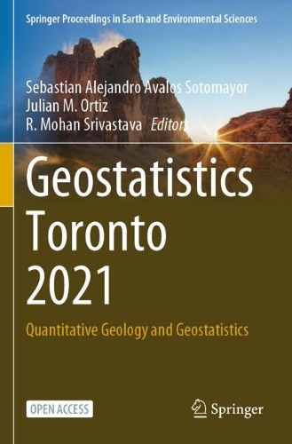Geostatistics Toronto 2021: Quantitative Geology and Geostatistics. 1st ed. 2023