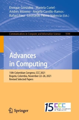 Advances in Computing: 15th Colombian Congress, CCC 2021, Bogota, Colombia, November 22-26, 2021, Revised Selected Papers. 1st ed. 2022