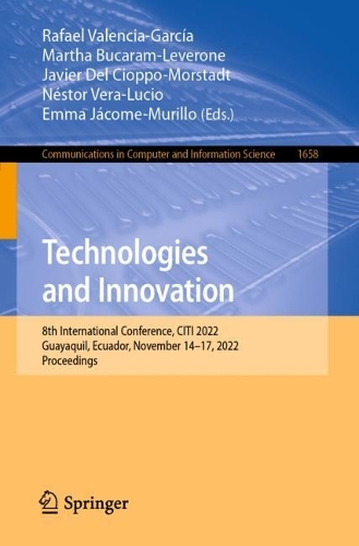 Technologies and Innovation: 8th International Conference, CITI 2022, Guayaquil, Ecuador, November 14-17, 2022, Proceedings. 1st ed. 2022