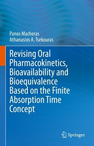 Revising Oral Pharmacokinetics, Bioavailability and Bioequivalence Based on the Finite Absorption Time Concept. 2023 ed.