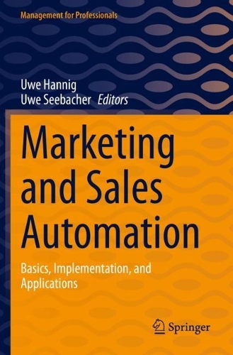 Marketing and Sales Automation: Basics, Implementation, and Applications. 2023 ed.