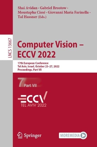 Computer Vision - ECCV 2022: 17th European Conference, Tel Aviv, Israel, October 23-27, 2022, Proceedings, Part VII. 1st ed. 2022