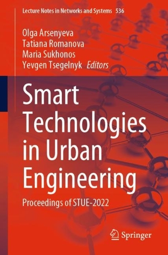 Smart Technologies in Urban Engineering: Proceedings of STUE-2022. 1st ed. 2023