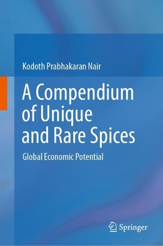 A Compendium of Unique and Rare Spices: Global Economic Potential. 2023 ed.