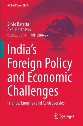India's Foreign Policy and Economic Challenges: Friends, Enemies and Controversies. 2023 ed.