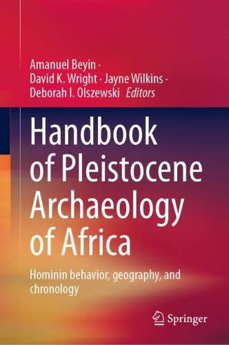 Handbook of Pleistocene Archaeology of Africa: Hominin behavior, geography, and chronology. 2023 ed.