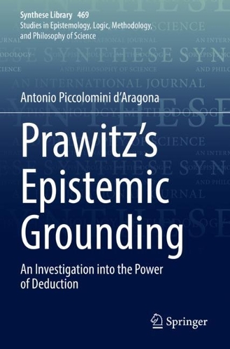 Prawitz's Epistemic Grounding: An Investigation into the Power of Deduction. 2023 ed.