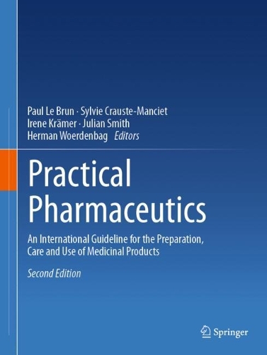 Practical Pharmaceutics: An International Guideline for the Preparation, Care and Use of Medicinal Products. Second Edition 2023