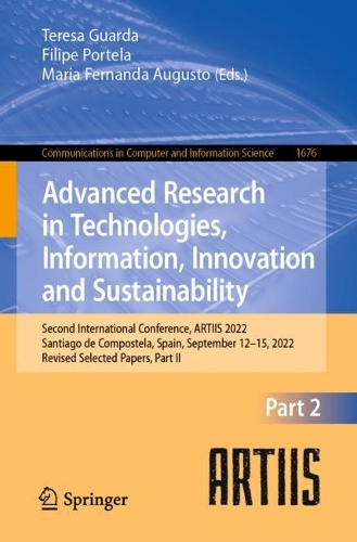 Advanced Research in Technologies, Information, Innovation and Sustainability: Second International Conference, ARTIIS 2022, Santiago de Compostela, Spain, September 12-15, 2022, Revised Selected Papers, Part II. 1st ed. 2022