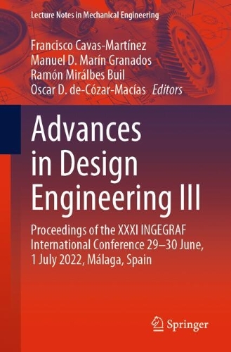 Advances in Design Engineering III: Proceedings of the XXXI INGEGRAF International Conference 29-30 June, 1 July 2022, Malaga, Spain. 1st ed. 2023