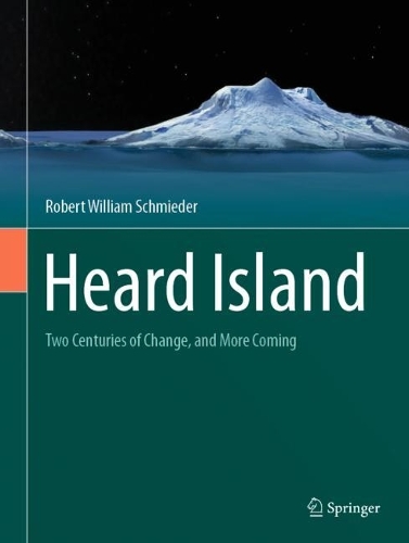 Heard Island: Two Centuries of Change, and More Coming. 2023 ed.