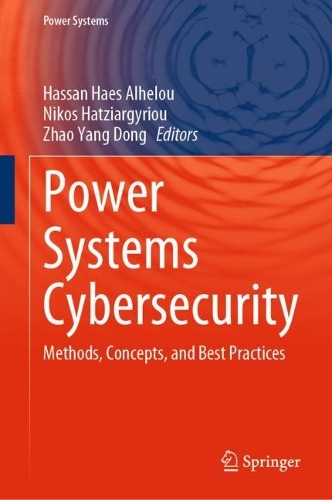 Power Systems Cybersecurity: Methods, Concepts, and Best Practices. 2023 ed.