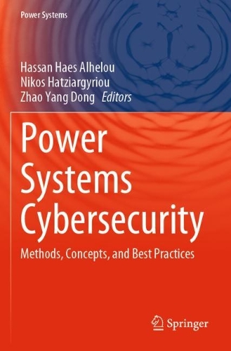 Power Systems Cybersecurity: Methods, Concepts, and Best Practices. 2023 ed.